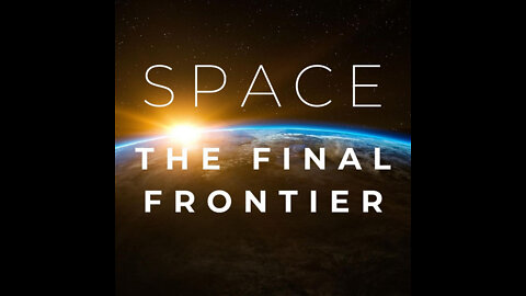 Space the Final Frontier