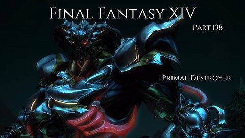 Final Fantasy XIV Part 138 - Primal Destroyer