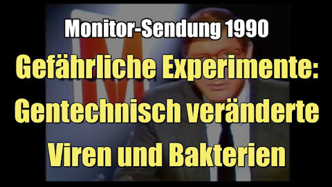 Gefährliche Experimente: Gentechnisch veränderte Viren und Bakterien (ARD I Monitor I 1990)