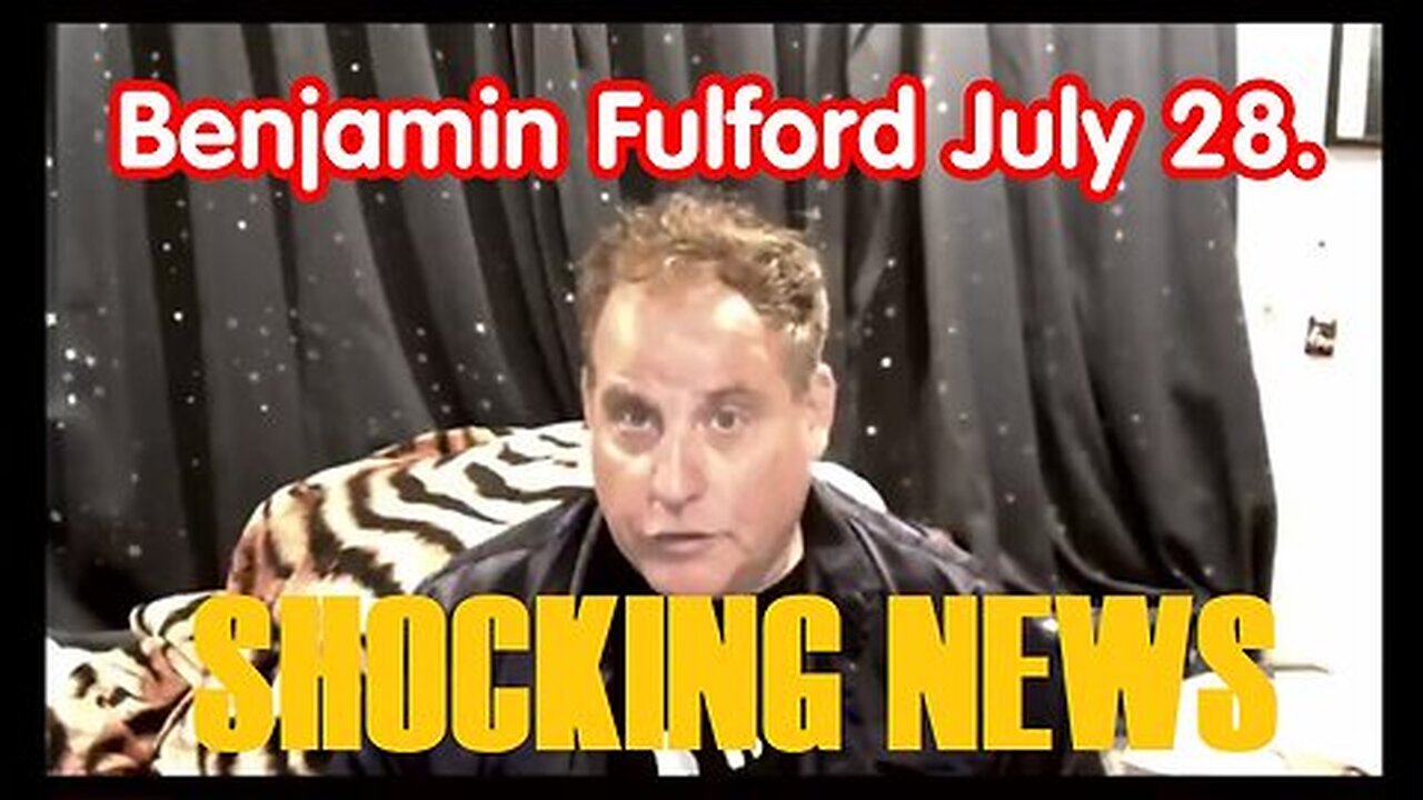 Benjamin Fulford Update - July 28, 2024.