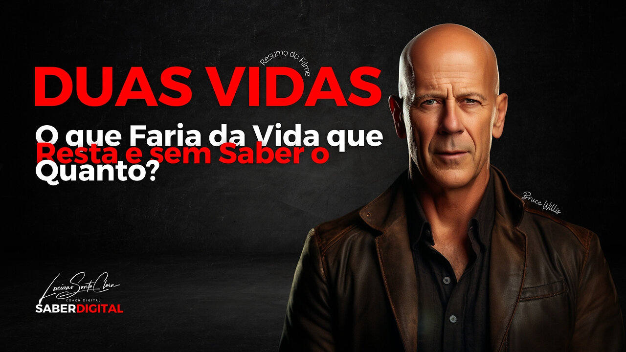 Resumo do Filme da Semana 28 - Duas Vidas - com Bruce Willis - Mentoria O Jogo da Vida 2023