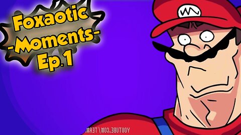Foxaotic Moments[Ep.1]Fail Super Mario bros
