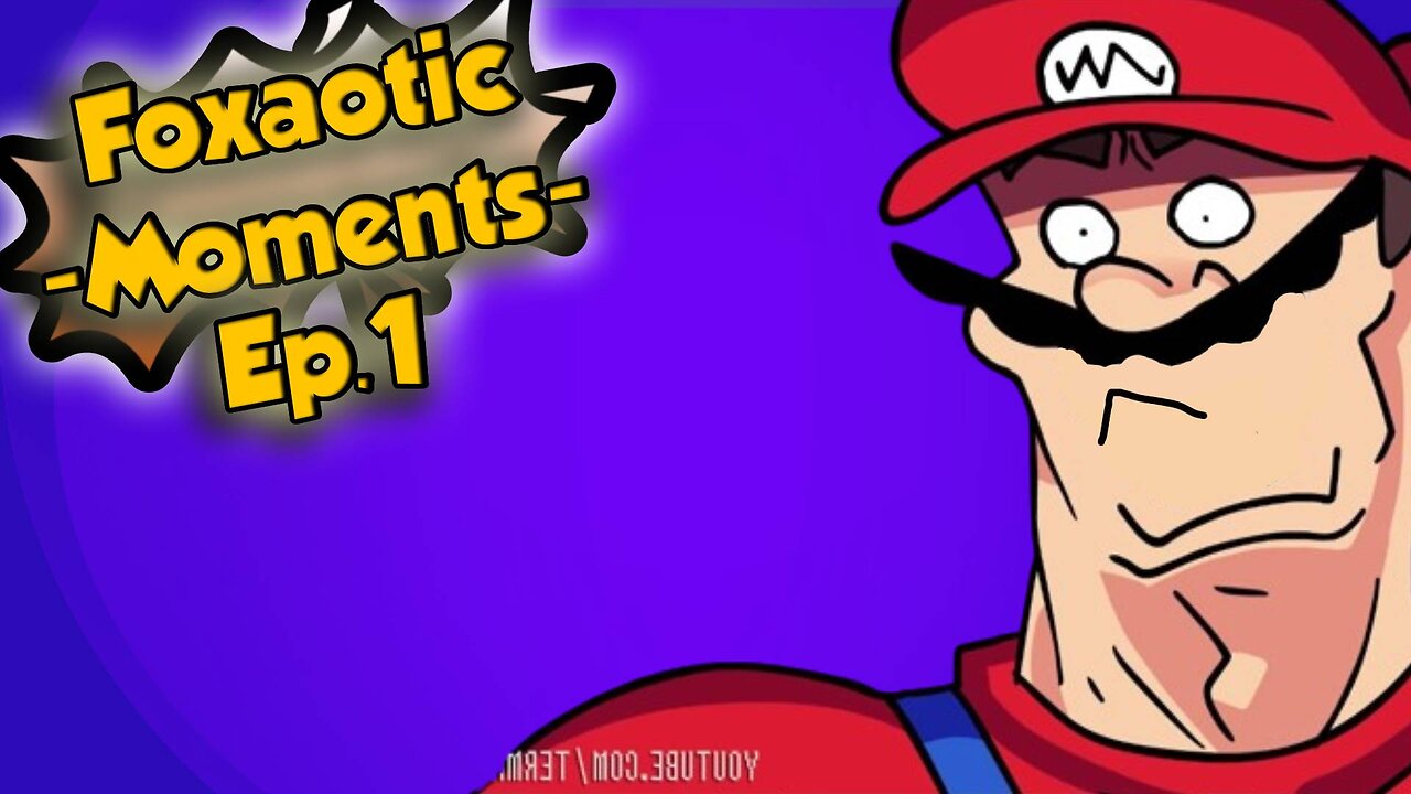 Foxaotic Moments[Ep.1]Fail Super Mario bros
