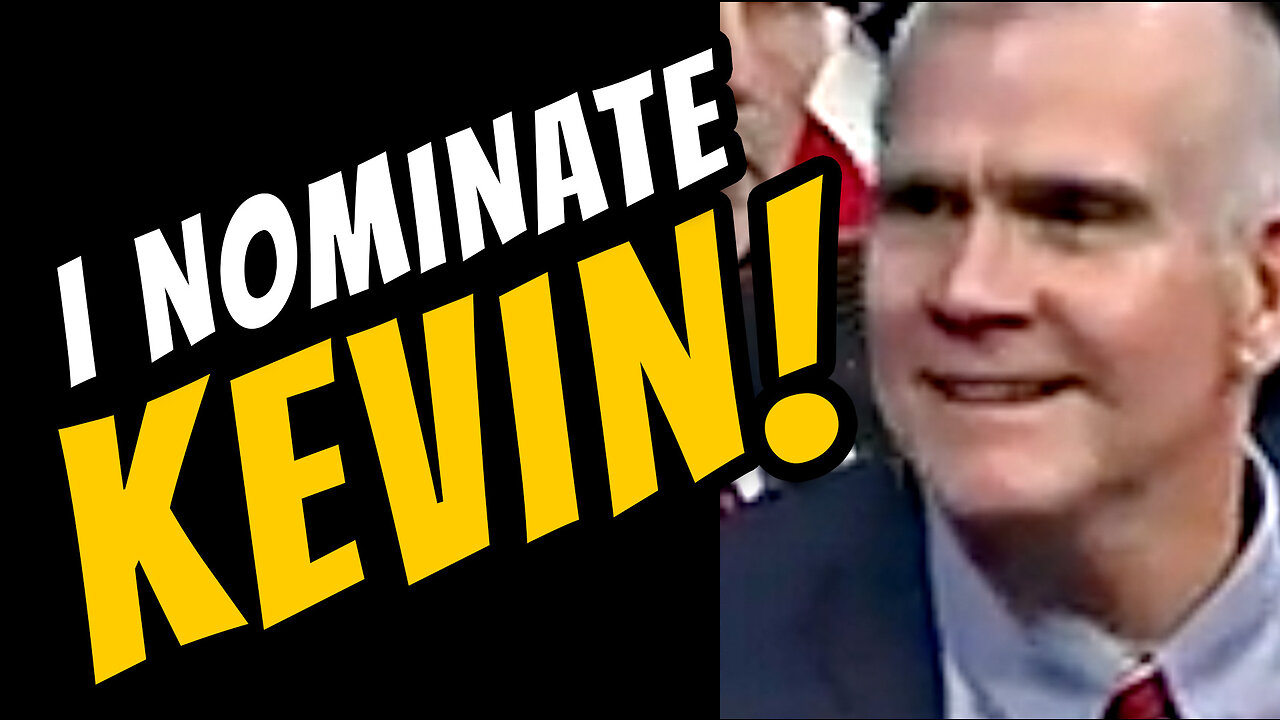 MATT ROSENDALE NOMINATES KEVIN!