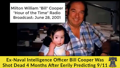 Ex-Naval Intelligence Officer Bill Cooper Was Shot Dead 4 Months After Eerily Predicting 9/11