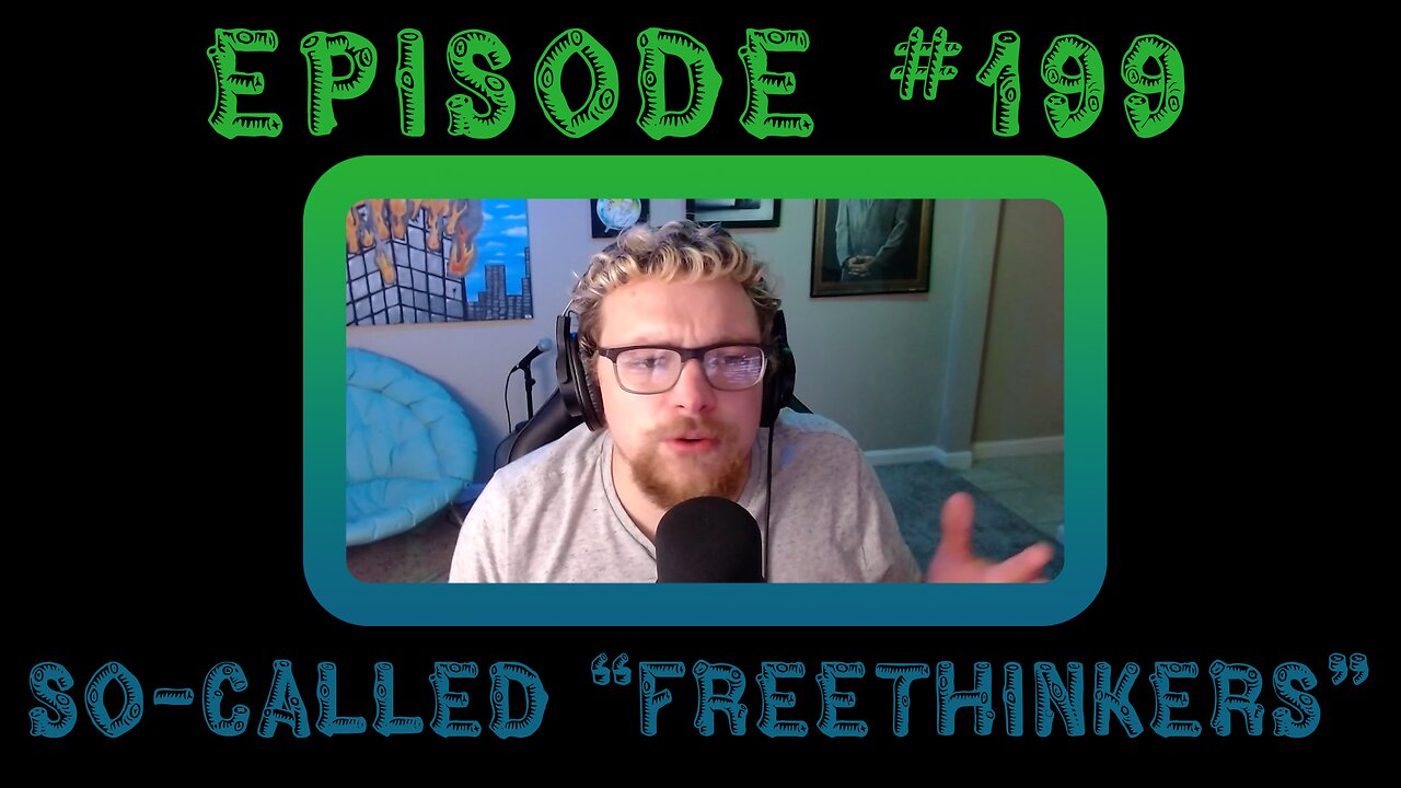 Episode #199: So-Called "Freethinkers"