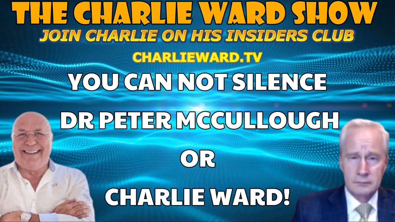 YOU CAN NOT SILENCE DR PETER MCCULLOUGH OR CHARLIE WARD!