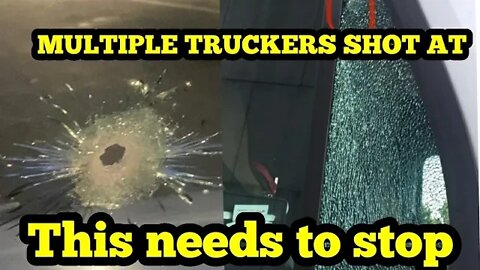 Multiple Truckers Shot At|Is someone targeting truckers?
