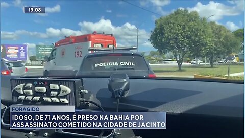 Foragido: Idoso, de 71 Anos, é Preso na Bahia por Assassinato Cometido na Cidade de Jacinto.