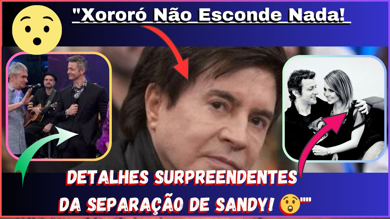 NOSSA! #Xororó Não Esconde Nada! Detalhes Surpreendentes da Separação de #sandy ! 😲E #lucaslima Huuu