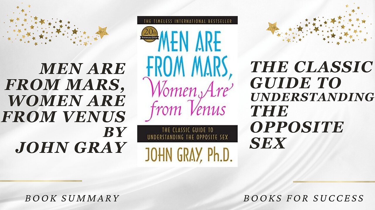 Men Are from Mars, Women Are from Venus: The Guide to Understanding the Opposite Sex by John Gray