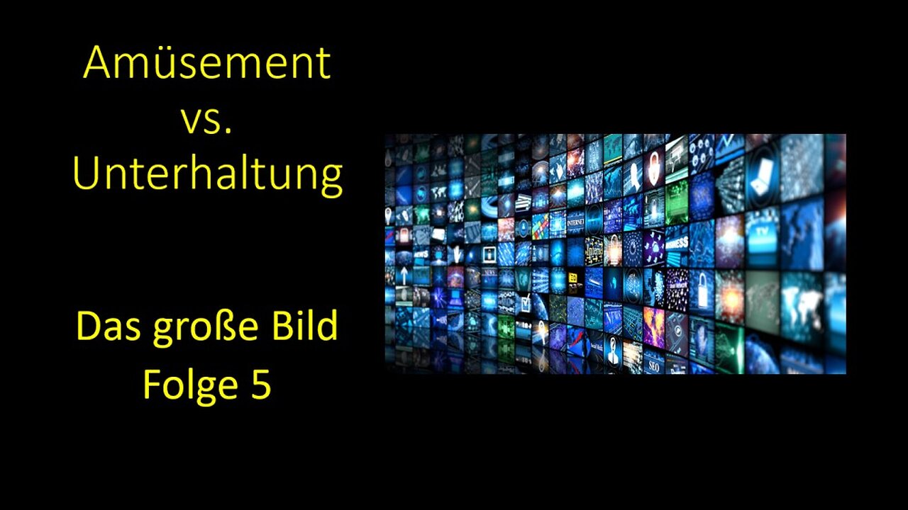Amüsement vs Unterhaltung - Das große Bild Folge 5