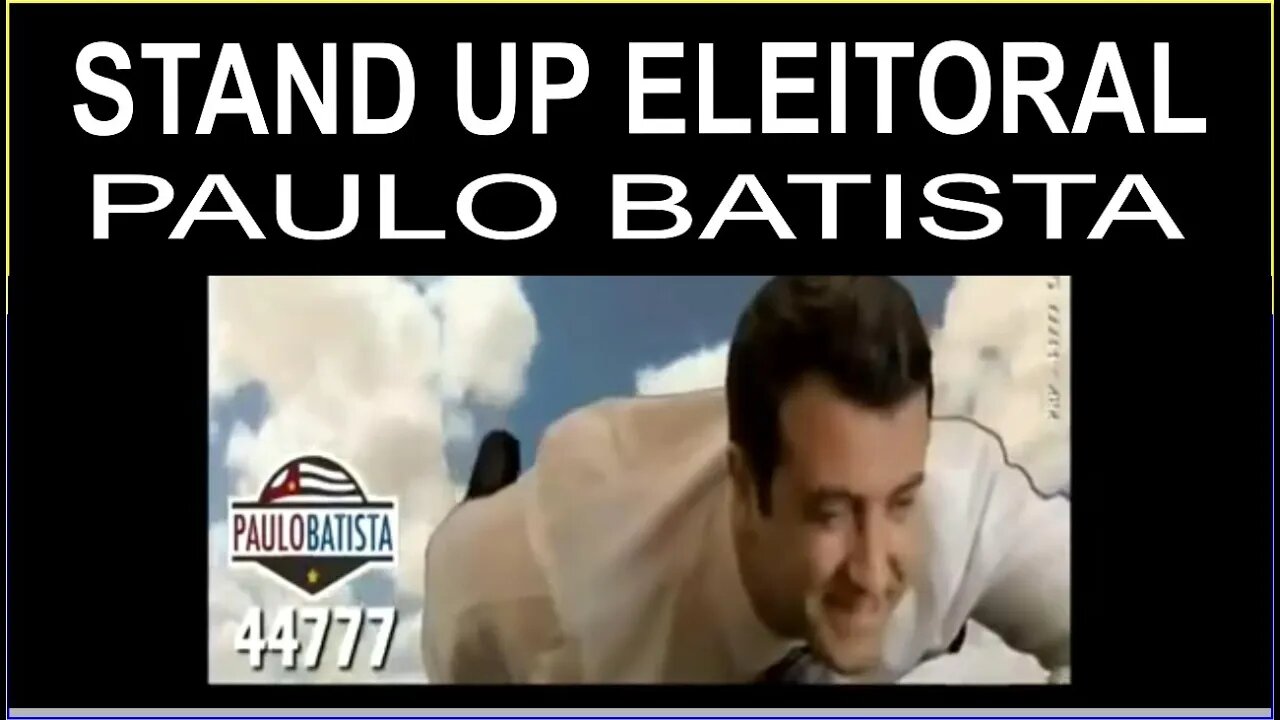 Stand Up Eleitoral - Candidato Paulo Batista