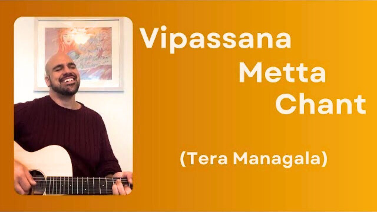 Vipassana Metta Chant (Tera Mangala) - May All Beings Be Happy:) - Anthony Serpiello