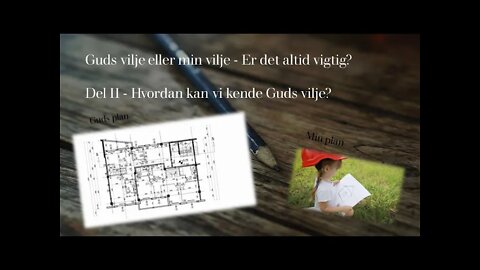 Guds vilje eller min vilje - Er det altid vigtig? - Del II - Betingelser for at kende Guds vilje