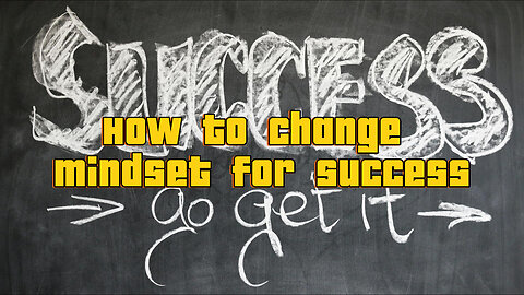 How to change mindset for success