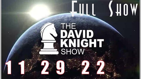 DAVID KNIGHT (Full Show) 11_29_22 Tuesday