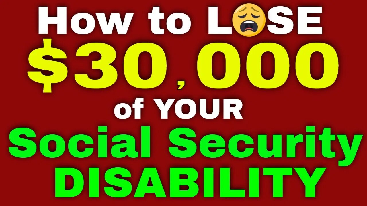 How to Lose $30,000 of YOUR benefits from Social Security Disability!