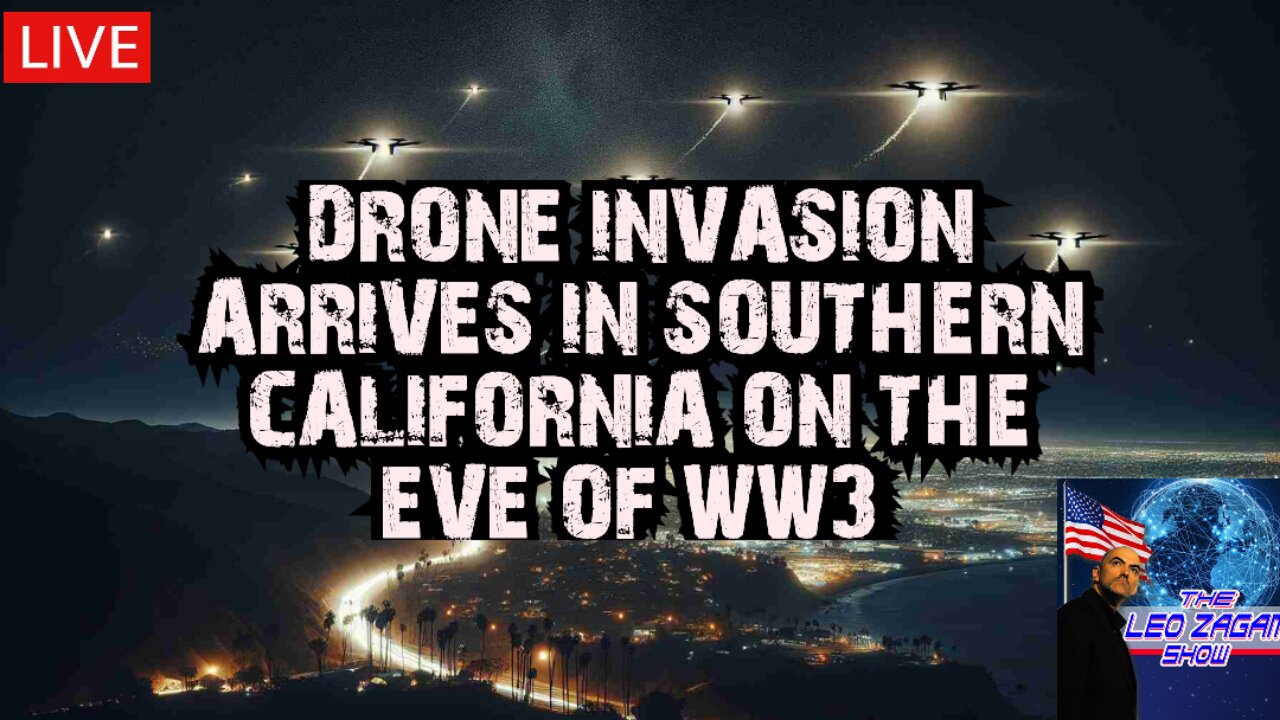 DRONE INVASION ARRIVES IN SOUTHERN CALIFORNIA ON THE EVE OF WW3