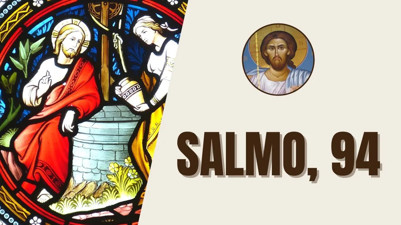 Salmo, 94 - "Vinde, manifestemos nossa alegria ao Senhor, aclamemos o rochedo de nossa salvação;"