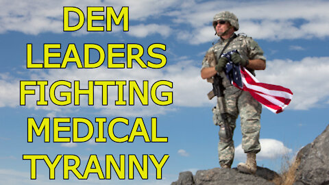 DEM LEADERS FIGHTING MEDICAL TYRANNY