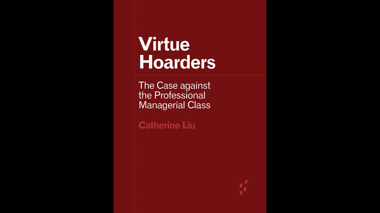 RE: Virtue Hoarders : Liu's Case against the Professional Managerial Class