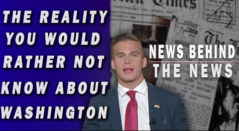 The Reality You Would Rather Not Know About Washington | NEWS BEHIND THE NEWS March 29th, 2022