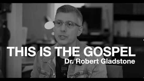 THIS IS THE GOSPEL || PART ONE || DR. GLADSTONE