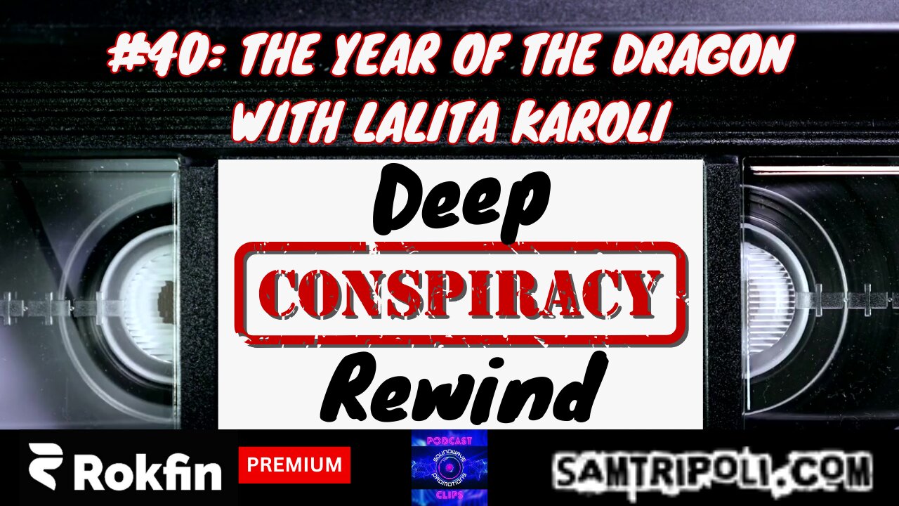Deep Conspiracy Rewinds #40: The Year Of The Dragon With Lalita Karoli