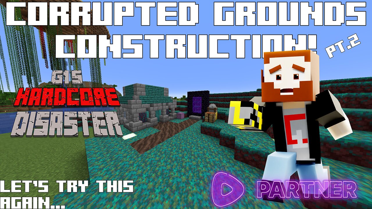 Let's Try This Again...Corrupted Grounds Construction! - G1's Hardcore Disaster | Rumble Partner