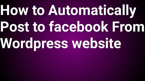 how to automatically post to facebook from wordpress website |#new_tube