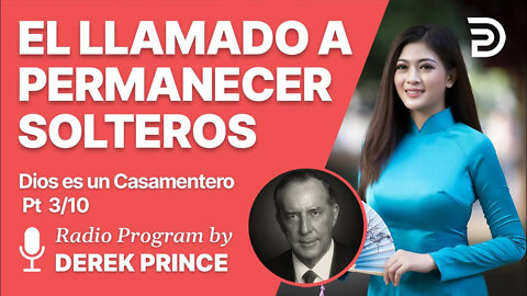 Dios es un Casamentero Pt 3 de 10 - El Llamado a Permanecer Solteros - Derek Prince