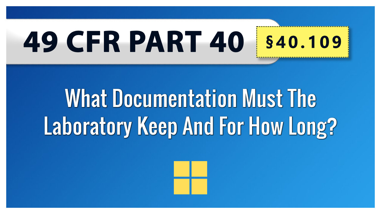 49 CFR Part 40 - §40.109 What Documentation Must The Laboratory Keep And For How Long?