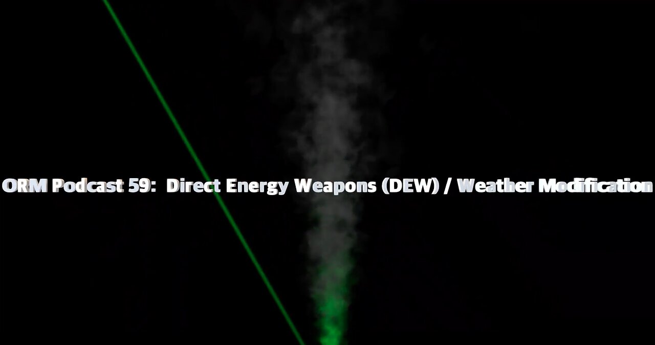 EP 59 | Directed Energy Weapons (DEW) and Weather Modification