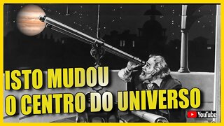 COMO GALILEU MUDOU O CENTRO DO UNIVERSO