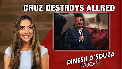 CRUZ DESTROYS ALLRED Dinesh D’Souza Podcast Ep 940