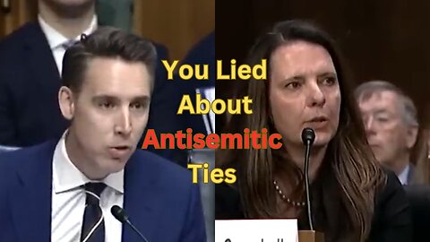 Hawley to Nominee You lied about antisemitic ties!