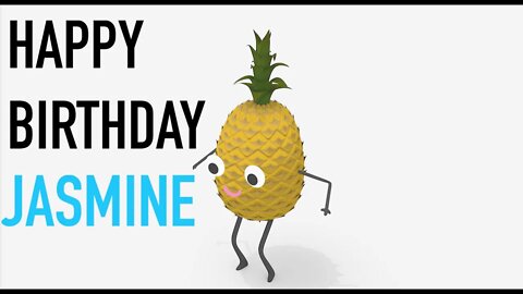 Happy Birthday JASMINE! - PINEAPPLE Birthday Song
