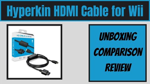 Hyperkin HDMI Cable for Wii | Unboxing, Comparison, Review