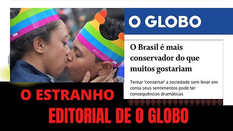 O ESTRANHO EDITORIAL DE O GLOBO