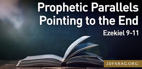 Prophetic Parallels Pointing to the End - JD Farag