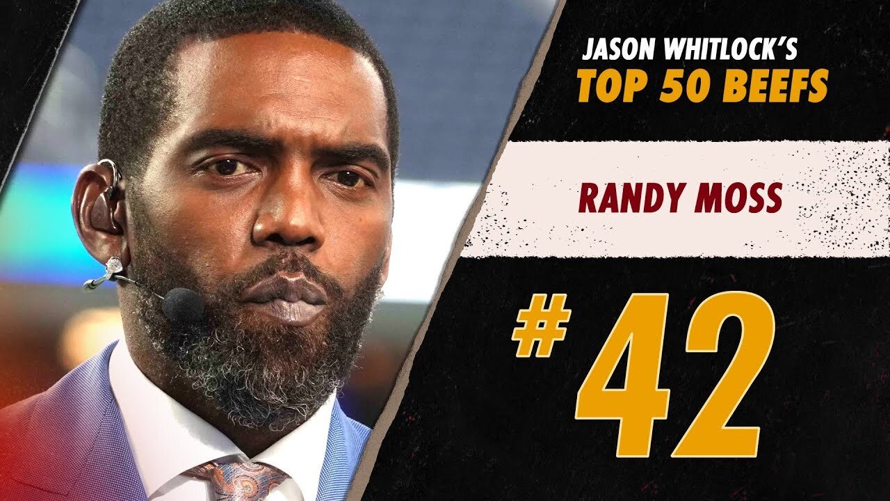 #42 Randy Moss | Whitlock's Top 50 Media Beefs