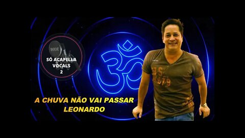 A Chuva não vai Passar - Leonardo ACapella