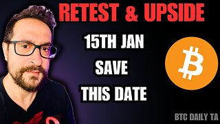 Retest + Upside - 15th Jan Save This Date - Bitcoin Today