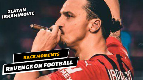 All Zlatan Famous Revenge Moments on Football Field