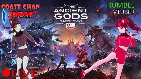(VTUBER) - Coast Chan Show - THE ANCIENT GODS PART TWO DLC - DOOM Eternal #9 - RUMBLE