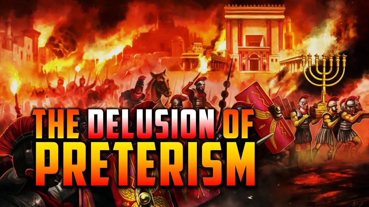 1.12 The Delusion of Preterism!