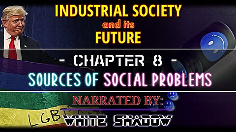 8 - Sources of Social Problems - Industrial Society and its Future