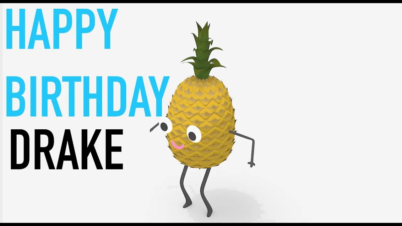 Happy Birthday DRAKE! - PINEAPPLE Birthday Song