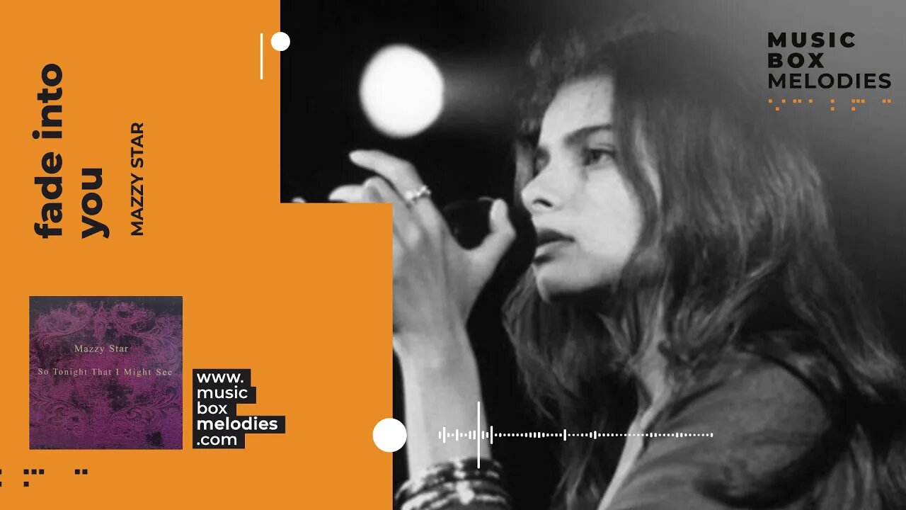 [Music box melodies] - Fade Into You by Mazzy Star